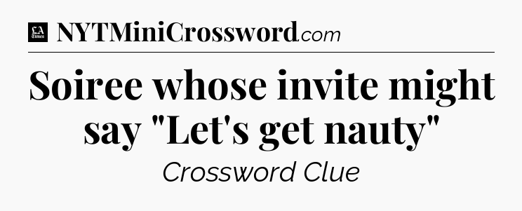 Soiree whose invite might say 