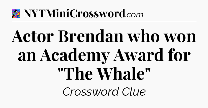 Actor Brendan who won an Academy Award for 