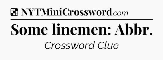 Solution: Some linemen: Abbr - NYT Crossword