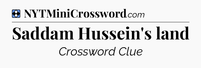 Solution: Saddam Hussein's land - NYT Mini Crossword