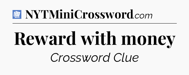 Reward with money Puzzle Page Crossword Clue