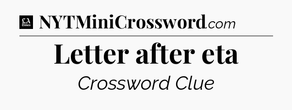 Letter after eta - LA Times Crossword