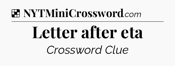 Solution: Letter after eta - NYT Crossword
