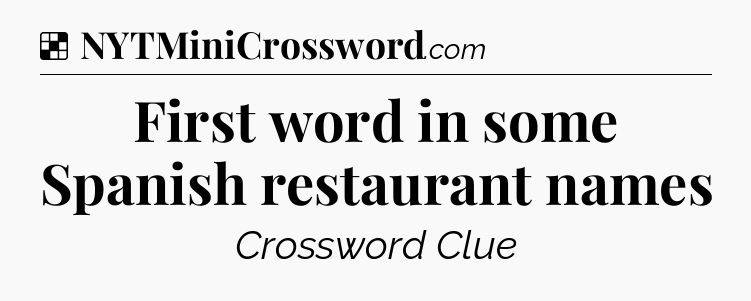 Solution: First word in some Spanish restaurant names - NYT Crossword