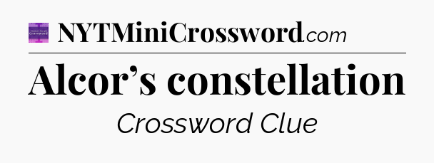 Alcor’s constellation - Thomas Joseph Crossword