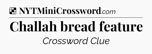 Solution: Challah bread feature - NYT Crossword