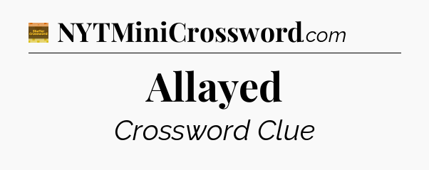 Allayed - Eugene Sheffer Crossword