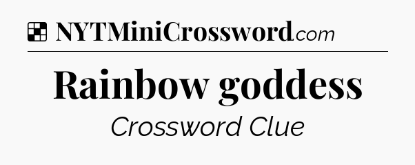 Solution: Rainbow goddess - NYT Crossword