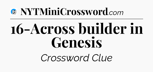 16-Across builder in Genesis Crossword Clue