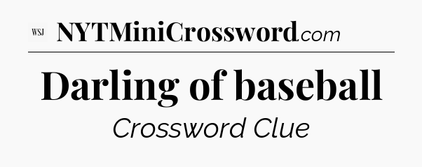 Darling of baseball - WSJ Crossword