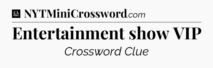 Entertainment show VIP - LA Times Crossword