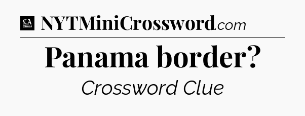 Panama border - LA Times Crossword