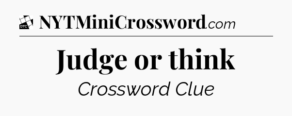 Judge or think - Daily Themed Classic Crossword