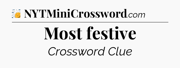 Most festive - 7 Little Words