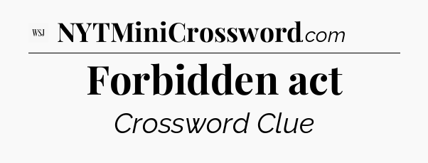 Forbidden act - WSJ Crossword