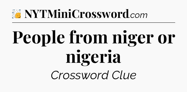 People from niger or nigeria - 7 Little Words
