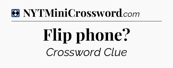Solution: Flip phone - NYT Mini Crossword