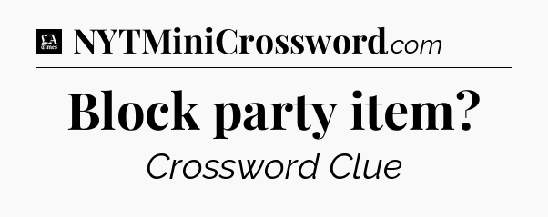 Block party item - LA Times Crossword