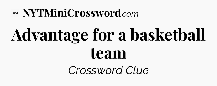 Advantage for a basketball team - WSJ Crossword