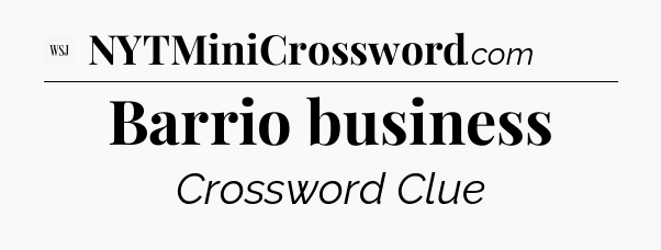 Barrio business - WSJ Crossword