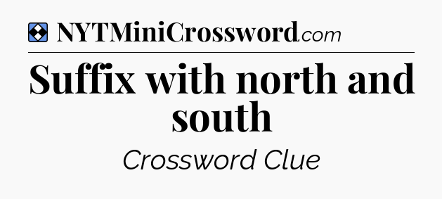 Solution: Suffix with north and south - NYT Mini Crossword
