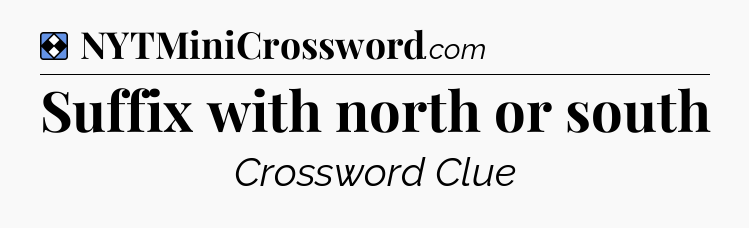 Solution: Suffix with north or south - NYT Mini Crossword