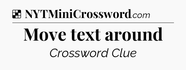 Solution: Move text around - NYT Crossword