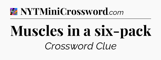 Muscles in a six-pack Crossword Clue
