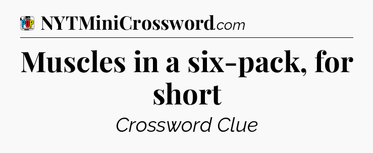 Muscles in a six-pack, for short Crossword Clue
