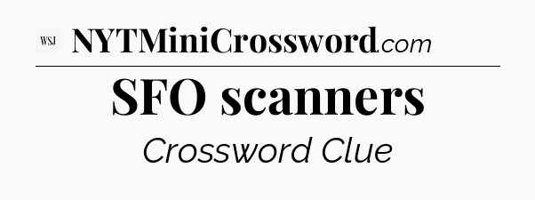 SFO scanners - WSJ Crossword