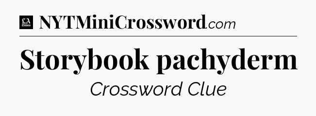Storybook pachyderm - LA Times Crossword