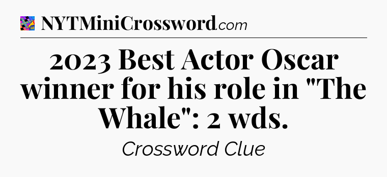 2023 Best Actor Oscar winner for his role in 