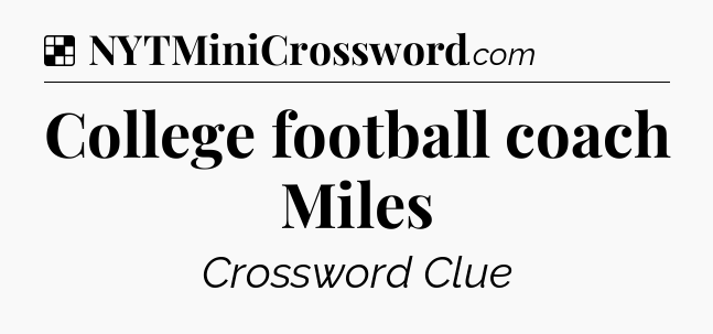 Solution: College football coach Miles - NYT Crossword