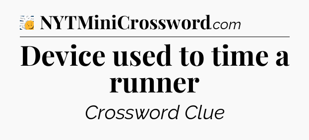 Device used to time a runner - 7 Little Words