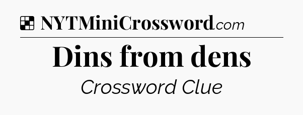 Solution: Dins from dens - NYT Crossword