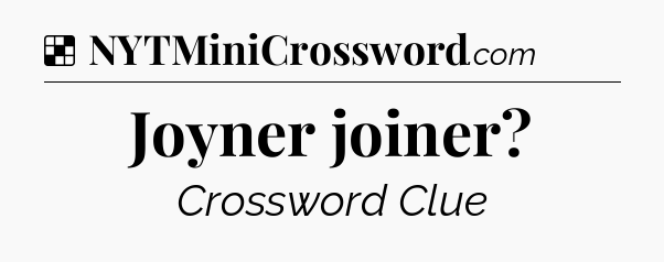 Solution: Joyner joiner - NYT Crossword