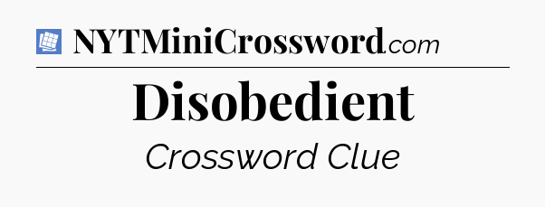 Disobedient Puzzle Page Crossword Clue