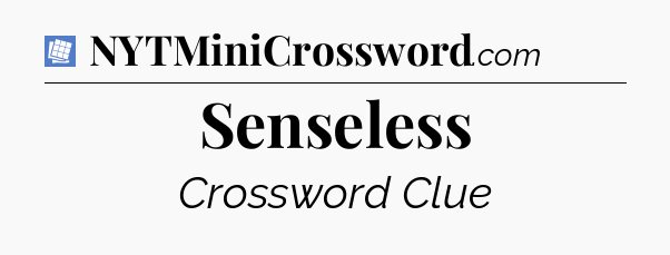 Senseless Puzzle Page Crossword Clue