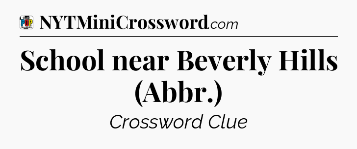 School near Beverly Hills (Abbr.) Crossword Clue