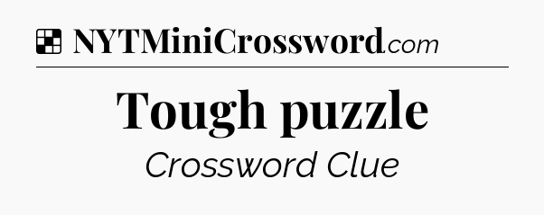 Solution: Tough puzzle - NYT Crossword
