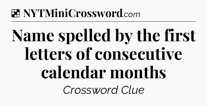 Solution: Name spelled by the first letters of consecutive calendar months - NYT Crossword