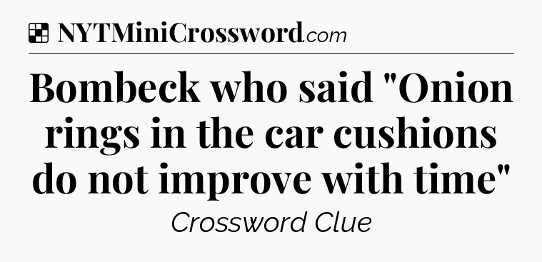 Solution: Bombeck who said 