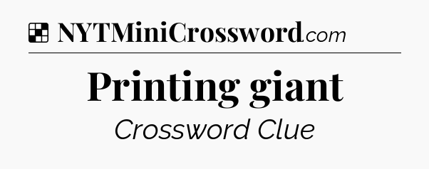 Solution: Printing giant - NYT Crossword
