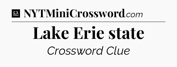 Lake Erie state - LA Times Crossword