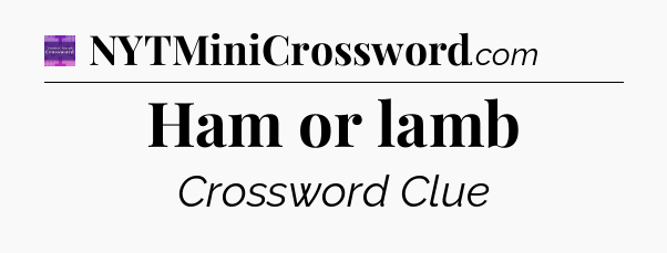Ham or lamb - Thomas Joseph Crossword