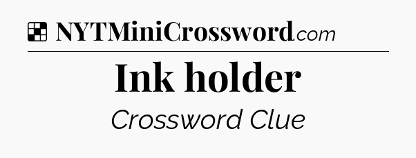 Solution: Ink holder - NYT Crossword