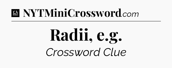 Radii, e.g - LA Times Crossword