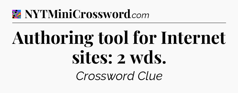 Authoring tool for Internet sites: 2 wds Crossword Clue