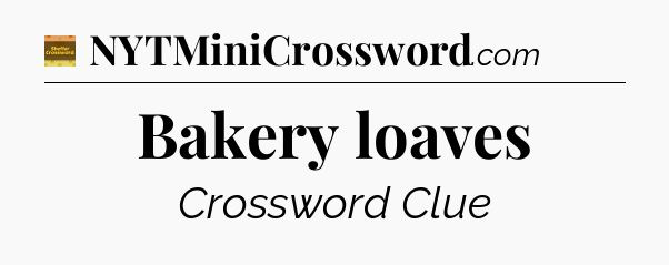 Bakery loaves crossword clue Eugene Sheffer