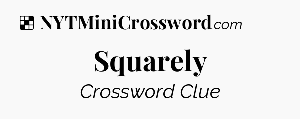 Solution: Squarely - NYT Crossword